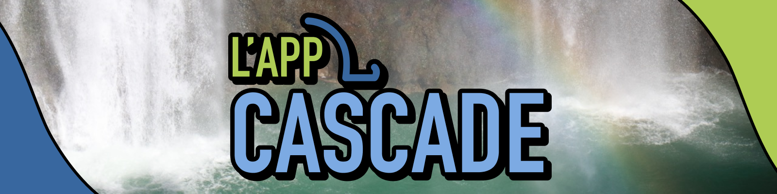 L'APP CASCADE